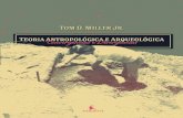 Tom O. Miller Jr. · Assim, Teoria Antropológica e Arqueológica: Convergências e Divergências é uma leitura imprescindível para os alunos de curso de graduação em Antropologia