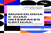 MUSEOLOGIA E SUAS INTERFACES CRÍTICAS E... · PDF file 2019-09-11 · MUSEOLOGIA E SUAS INTERFACES CRÍTICAS: MUSEU, SOCIEDADE E OS PATRIMÔNIOS MUSEOLOGIA E SUAS INTERFACES CRÍTICAS: