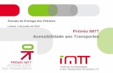 Lisboa, 1 de junho de 2012 Prémio IMTT Acessibilidade aos ...€¦ · 01.06.2012 10 Critérios de avaliação •Abrangência Avalia se o projeto não é um ato avulso –Está integrado