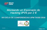 Montando un Escenario de Hacking IPV6 por 2138.100.156.48/descarga/ConferenciaRafaelSanchezTASSI2016.pdf · ElevenPaths Montando un Escenario de Hacking IPV6 por 2 € XII CICLO DE