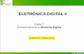 Parte 7 Armazenamento e Memória Digitalmichael.klug/DIG2/aula7_Memórias.pdf · dispositivo ou circuito capaz de armazenar um bit. • Palavrade memória: grupo de bits (células)