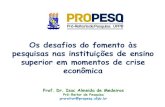 Os desafios do fomento às pesquisas nas instituições de ... · Prof. Dr. Isac Almeida de Medeiros Pró-Reitor de Pesquisa proreitor@propesq.ufpb.br Os desafios do fomento às pesquisas
