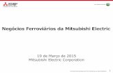 Negócios Ferroviários da Mitsubishi Electricaz545403.vo.msecnd.net/uploads/2015/03/2-mitsubishipt_3592.pdf · Shenyang Metro 138 vagões GB 1.987 vagões Sub Surface Line 1.402