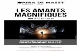 LES AMANTS MAGNIFIQUES - Opéra de Massy€¦ · 2016-2017 Opéra de massy molière à l'opéra 6 Aristione, princesse, mère d'Eriphile. Eriphile, fille de la princesse. Cléonice,