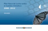 Plan Vasco de Lucha contra el Cambio Climático 2008-2012€¦ · atrás el tiempo de las palabras e inaugurar el de los hechos. En el documento que tiene en sus manos encontrará