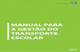 MANUAL PARA A GESTÃO DO TRANSPORTE ESCOLAR e Arquivos/manuais... · 2016-04-12 · Escolar Público para os agentes que atuam com o transporte escolar. Isso signi˜ca mais um passo