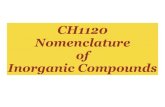 CH1120 Nomenclature of Inorganic Compoundsprofkatz.com/courses/wp-content/uploads/2019/09/CH1410... · 2019-09-25 · Ionic Compounds Compounds of metals with nonmetals are made of