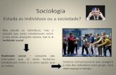 Estuda os indivíduos ou a sociedade? · A sociologia não tem como objecto de estudo o comportamento individual, mas sim os comportamentos sociais. A ação do meio natural influencia