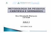 Dra Elizabeth Marques CETESB AULA 3 · 2018-10-30 · Dra Elizabeth Marques CETESB AULA 3 OUTUBRO 2018 1. ... –Trabalhos acadêmicos –apresentação. 3.ed. Rio de Janeiro, 2011a.