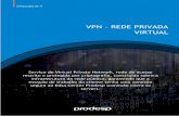 VPN REDE PRIVADA VIRTUAL - Prodesp · dados da Internet para a comunicação entre os pontos registrados na VPN, sem a necessidade de se contratar um serviço específico para tal