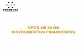CPCS 48/ 39 /40 INSTRUMENTOS FINANCEIROS€¦ · de instrumentos financeiro, preço de mercadoria, taxa de câmbio, índice de preços ou de taxas, avaliação ou índices de créditos,