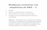 Mudanças evolutivas em sequências de DNA · PDF file Kimura 0,19 444 85 pˆ = = 2. Modelo de 2 parâmetros Mudanças evolutivas em sequências de DNA II. 18 Mudanças evolutivas