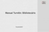 Manual Turnitin: Bibliotecário · Manual Turnitin: Bibliotecário Fevereiro/2017. O que é? O Turnitin é um software de verificação de originalidade e prevenção de plágio,