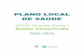 PLANO LOCAL DE SAÚDE · 2018-02-27 · Plano Local Saúde do ACeS Grande Porto I 2011-2016 Chave de siglas e abreviaturas ACeS Agrupamento de Centros de Saúde ARSN Administração
