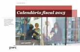 Calendário fiscal 2015 - PwC · 2015-06-03 · No site Inforfisco, para além de uma atualização diária das novidades fiscais e de um guia fiscal (em português e inglês), estão