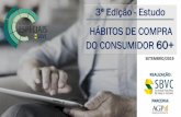 3ª Edição - Estudo HÁBITOS DE COMPRA DO CONSUMIDOR 60+sbvc.com.br/wp-content/uploads/2019/09/Estudo-Habitos-de... · 2019-09-27 · 20/jan/2017 24/ago a 21/set 07/ ago a 12/ago.