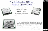 Evolução das CPUs: Dual e Quad Coresocial.stoa.usp.br/articles/0015/7884/EvoluA_A_o...A barreira dos 3.4 GHZ ... Processadores multicore podem simultaneamente executar múltiplas