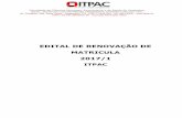 EDITAL DE RENOVAÇÃO DE MATRICULA 2017/1 · Faculdade de Ciências Humanas, Econômicas e da Saúde de Araguaína ITPAC - INSTITUTO TOCANTINENSE PRESIDENTE ANTÔNIO CARLOS LTDA.