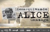82 MINUTOS / COR e P&B / JANELA 1.85 / SOM 5auroracinematografica.com.br/wp-content/uploads/2017/06/ALICE-PRESS.pdfRodado ao longo de 2016, Desarquivando Alice Gonzaga revela um lado