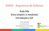 ASWI4 – Arquitetura de Softwarera144681/courses/aswi4_2s2016/...ASWI4 – Arquitetura de Software Joice Mendes joice.mendes@gmail.com Samuel Martins (Samuka) sbm.martins@gmail.com
