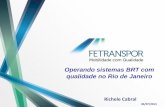 Operando sistemas BRT com qualidade no Rio de …...Conexões aos BRTs TransOeste, TransOlímpica e TransBrasil, aos trens da Supervia (Madureira, Mercadão, Penha e Olaria) e metrô
