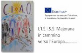 L’I.S.I.S.S. Majorana verso l’Europa…………...2015/06/18  · C.I.A.O.: Clil and Innovative Approach in our Organization Azione KA1: Mobilità dello staff per la formazione