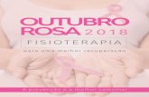 OUTUBRO ROSA2018 - ABRAFIDEF · OUTUBRO ROSA FISIOTERAPIA 2018 para uma melhor recuperação A prevenção é o melhor caminho! A FISIOTERAPIA TEM IMPORTANTE PAPEL numa fase mais