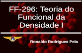 FF-296: Teoria do Funcional da Densidade I - ITArrpela/downloads/ff296/FF296-2017-aula13.pdf · 2017-06-14 · GGA Em 1986, Perdew e Yang propuseram um GGA para a parte da troca Em