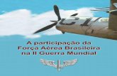 Brasileira na II Guerra Mundial · II – A Proteção Aérea à Navegação Marítima Desde o início da II Guerra Mundial, as nações do continente americano per-ceberam que a