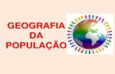 GEOGRAFIA DA POPULAÇÃO · A Distribuição Geográfica da População A população mundial e brasileira está distribuída de maneira bastante irregular (áreas ecúmenas e anecúmenas)