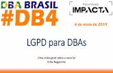LGPD para DBAs - DBA BRASILLGPD para DBAs Erika Nagamine Boa tarde! J Title Apresentação do PowerPoint Author Fábio Cotrim Created Date 5/12/2019 10:20:22 PM ...