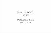 Aula 1 – POO 1 Prática - elaine/disc/POO/Aula1-Pratica.pdf Aula 1 – POO 1 Prática Profa. Elaine Faria UFU - 2020 Introdução • Java –Linguagem de programação poderosa