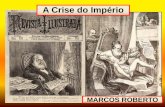 A Crise do Império - colegiosantarosa-pa.com.br · A crise do 2º Reinado teve início já no começo da década de 1880. Esta crise pode ser entendida através de algumas questões: