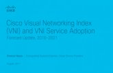 Cisco Visual Networking Index (VNI) and VNI Service Adoption · 2017-08-30 · •Internet router capacity –>50 terabit/sec systems •Simplifynetwork architecture •Leverage Big