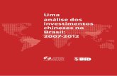 Uma análise dos investimentos chineses no Brasil: 2007-2012 · dentes no volume de investimento estrangeiro direto (IED) chinês no Brasil indicou que uma nova fase nas relações