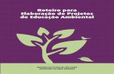 Roteiro para Elaboração de Projetos de Educação Ambientalarquivos.ambiente.sp.gov.br/cea/2014/01/roteiro-proj-ea.pdf · civil e outras, interessadas na elaboração de projetos