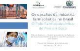 Os desafios da indústria farmacêutica no Brasil O Polo ...€¦ · Os desafios da indústria farmacêutica no Brasil O Polo Farmacoquímico de Pernambuco ... Oportunidades de negócios