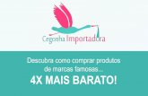 4X MAIS BARATO! · 2019-09-23 · 2 - Ganhar um bom dinheiro revendendo o que comprar: Se você compra produtos por preços muito inferiores aos encontrados aqui no Brasil, fica fácil