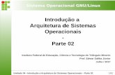 Introdução a Arquitetura de Sistemas Operacionais Parte 02 · Unidade 04 –Introdução a Arquitetura de Sistemas Operacionais – Parte 02 8/62 Sistema Operacional GNU/Linux Critérios