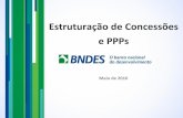 Estruturação de Concessões e PPPs · potencial de replicação, como a PPP de Educação de BH, a PPP de Diagnóstico por Imagem da BA, a PPP de Iluminação Pública de BH e a