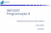 INF1007 Programação II - PUC-Riobfeijo/prog2/Apresentacao_INF1007_2019_1.p… · Compreensão das técnicas de programação e algoritmos básicos; Conhecer e manipular as principais