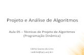 Projeto e Análise de Algoritmos - Edirlei Soares de Limaedirlei.3dgb.com.br/aulas/paa_2016_1/PAA_Aula_05_Programacao_D… · Técnicas de Projeto de Algoritmos •Infelizmente, não