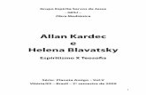 Allan Kardec e Helena Blavatsky - Escola da Luz...2015/09/01  · lo e nos fez lembrar suas palavras, que nenhum dos seus seguidores deveria esquecê-las: “Nascer, Viver, Morrer,