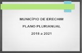 MUNICÍPIO DE ERECHIM PLANO PLURIANUAL 2018 a 2021€¦ · se pretende fazer no futuro. O Planejamento é a primeira etapa em qualquer processo de gestão. Previsto também no Art.