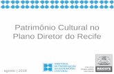 Patrimônio Cultural no Plano Diretor do Recife · 2019-06-28 · Parágrafo único. A partir do ingresso de Projeto de Lei na Câmara Municipal do Recife para instituição de um