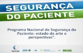 Programa Nacional de Segurança do Paciente...de maio 2013, em Brasília/DF: 200 participantes; • II Seminário Internacional sobre Segurança do Paciente – 13 e 15 de agosto 2013,