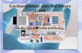 Cacharreando con Hardware Librestuff.gpul.org/2011_jornadas/doc/2011_XL... · 2011-07-09 · Licencias e hardware É importante non levarse a engano en termos das leis de dereitos