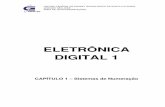 ELETRÔNICA DIGITAL 1 · 2007-09-26 · Eletrônica digital é a parte da eletrônica que trabalha com sinais discretos. Em contrapartida existe a eletrônica analógica que trabalha
