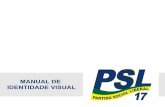 MANUAL DE IDENTIDADE VISUAL - PSLpsl.org.br/MANUAL_MARCA_PSL.pdf · 2019-07-25 · Através deste Manual de identidade serão estabelecidas diretrizes e orientações visando a consolidação
