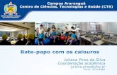 Bate-papo com os calouros - Secretaria Integrada de Graduação (SIG) do …sig.cts.ararangua.ufsc.br/files/2016/02/Conversa-com-os... · 2018-07-04 · Bate-papo com os calouros